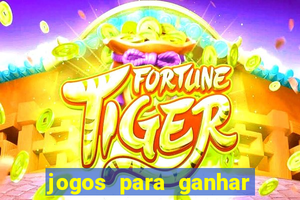 jogos para ganhar dinheiro via pix tigrinho